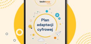 Plan Adaptacji Cyfrowej. Twój własny mentor w rozwoju cyfrowym NGO. Pobierz bezpłatnie i działaj. 