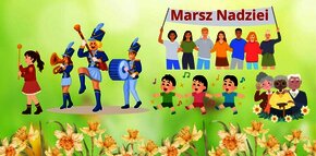 Ilustrowany baner promujący "Marsz Nadziei". Na zielonym tle z żonkilami widoczna jest maszerująca orkiestra dęta z mażoretkami, grupa ludzi niosących transparent z napisem "Marsz Nadziei", śpiewające dzieci oraz uśmiechnięci seniorzy otoczeni kwiatami. Grafika symbolizuje radość, wspólnotę i solidarność międzypokoleniową.