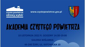 Plakat promujący Akademię Czystego Powietrza z programem imprezy opisanym w tekście. Na dole Żorek i Żorka oraz logotypy programu LIFE Unii Europejskiej oraz Narodowego Funduszu Ochrony Środowiska i Gospodarki Wodnej „Śląskie. Przywracamy błękit”. Kompleksowa realizacja Programu ochrony powietrza dla województwa śląskiego (LIFE20 IPE/PL/000007-LIFE-IP AQP -SILESIAN-SKY). 