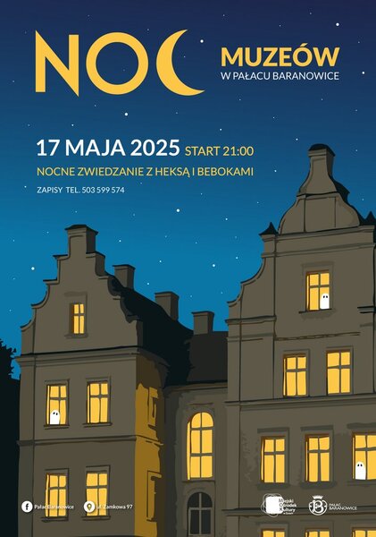 Plakat wydarzenia „Noc Muzeów w Pałacu Baranowice”, które odbędzie się 17 maja 2025 roku o godzinie 21:00. Zapowiedziano nocne zwiedzanie z heksą i bebokami. Na ilustracji widać stylizowany budynek pałacu z zapalonymi oknami i duchami w środku, na tle gwiaździstego nieba.