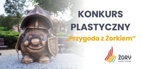 Figurka Żorka Rycerza oraz tekst: Konkurs Plastyczny "Przygoda z Żorkiem"