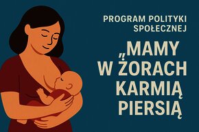 Ilustracja przedstawia mamę karmiącą piersią niemowlę na tle niebieskiego tła z napisem: „Program polityki społecznej – Mamy w Żorach karmią piersią”.