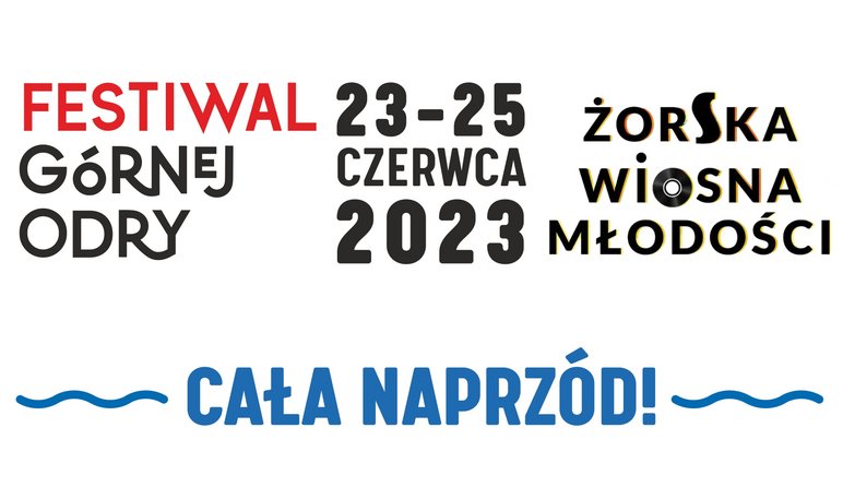 Baner z napisami: Festiwal Górnej Odry, Żorska Wiosna Młodości, 23-25 czerwca 2023. "Cała naprzód"