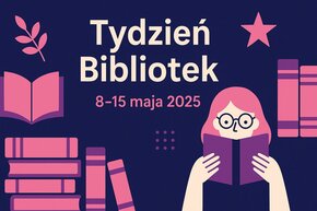  Ilustracyjny baner promujący Tydzień Bibliotek, który odbędzie się od 8 do 15 maja 2025 roku. Na granatowym tle znajdują się kolorowe grafiki książek, gwiazdy, liścia oraz postaci czytającej książkę. Dominują odcienie fioletu, różu i beżu. Na środku widnieje tekst: „Tydzień Bibliotek 8–15 maja 2025”. Styl graficzny jest nowoczesny i przyjazny.