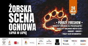 Plakat wydarzenia „Żorska Scena Ogniowa – Łapka w łapkę”, które odbędzie się 24 maja 2025 r. Na tle ognistego śladu łapy podano program: warsztaty (15:00–18:00, MOK Żory), koncerty i pokazy (18:00–23:00, Amfiteatr Żory). W programie m.in. fireshow, warsztaty kuglarskie, koncerty i pokazy służb ratunkowych. Więcej informacji na www.zso.zory.pl.