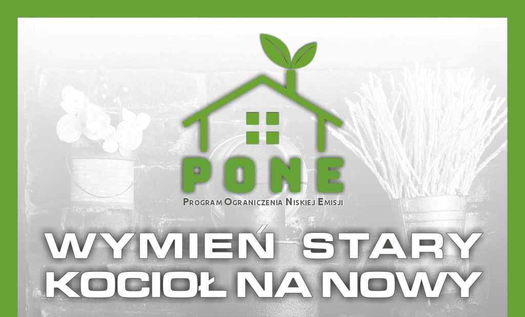 Plakat z hasłem PONE - wymień stary kocioł na nowy. 